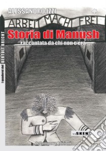 Storia di Manush. Raccontata da chi non c'era libro di Izzi Alessandro