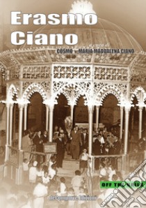 Erasmo Ciano libro di Ciano C. (cur.); Ciano M. M. (cur.)