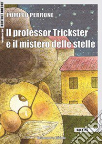 Il professor Trickster e il mistero delle stelle. Ediz. per la scuola libro di Perrone Pompeo