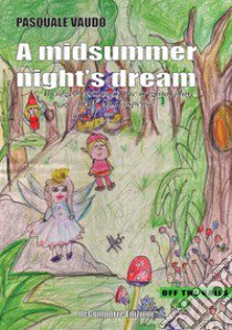 Midsummer Night's Dream. Abridged version of the original play by W. Shakespeare (A) libro di Vaudo Pasquale