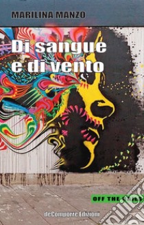 Di sangue e di vento libro di Manzo Marilina