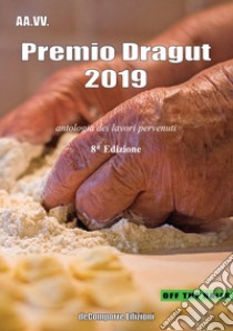 Premio Dragut 2019. Antologia dei lavori pervenuti. 8ª edizione libro