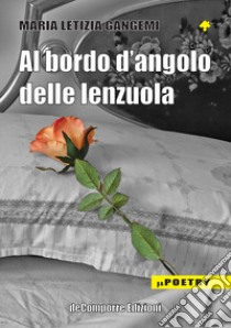 Al bordo d'angolo delle lenzuola libro di Gangemi Maria Letizia