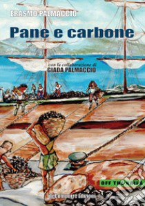 Pane e carbone libro di Palmaccio Erasmo