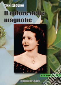 Il colore delle magnolie libro di Sequino Tinnì