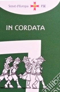 In cordata libro di Associazione Italiana Guide E Scouts D'europa Cattolici (cur.)