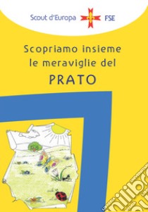 Il campo di orientamento al servizio. Scopriamo insieme le meraviglie del prato libro di Associazione Italiana Guide E Scouts D'europa Cattolici