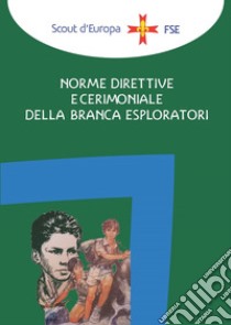 Norme direttive e cerimoniale della branca esploratori libro di Associazione Italiana Guide e Scouts d'Europa Cattolici