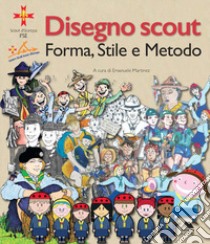 Disegno scout. Forma, stile e metodo libro di Martinez E. (cur.)