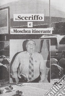 Lo sceriffo e la moschea itinerante. Con file audio online libro di Degiorgis Nicolò