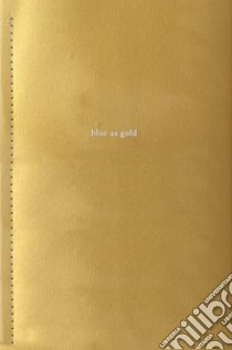 Blue as gold. Catalogo della mostra (Bolzano, 25 luglio-10 settembre 2017). Ediz. illustrata libro di Degiorgis Nicolò