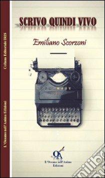 Scrivo quindi vivo libro di Scorzoni Emiliano