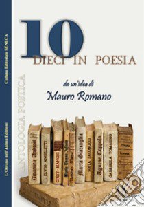 Dieci in poesia libro di Romano M. (cur.)