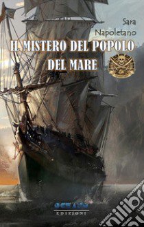 Il mistero del popolo del mare libro di Napoletano Sara; Associazione culturale «L'Oceano nell'Anima» (cur.)