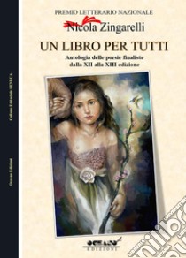 Integrazione. Antologia del Premio Letterario Nazionale dedicato a Nicola Zingarelli libro di Associazione culturale «L'Oceano nell'Anima» (cur.)