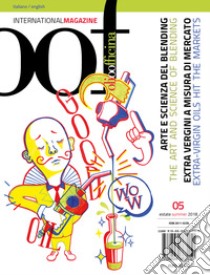 OOF international magazine (2018). Ediz. illustrata. Vol. 5: Arte e scienza del blending. Extra vergini a misura di mercato-The art and science of blending. Extra-Virgin oils hit the markets libro di Caricato L. (cur.)