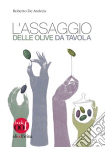 L'assaggio delle olive da tavola libro di De Andreis Roberto