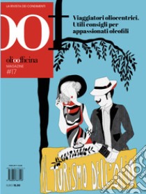 OOF International Magazine (2024). Vol. 17: Viaggiatori oliocentrici. Utili consigli per appassionati oleofili libro di Caricato L. (cur.)