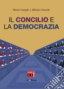 Il concilio e la democrazia libro di Campli Mario; Pascale Alfonso