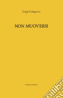 Non muoversi libro di Colagreco Luigi