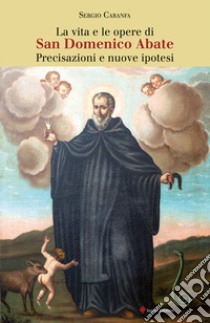 La vita e le opere di san Domenico Abate libro di Caranfa Sergio