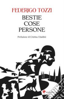 Bestie, cose, persone libro di Tozzi Federigo