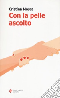 Con la pelle ascolto libro di Mosca Cristina