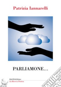 Parliamone... libro di Iannarelli Patrizia