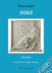 Dike. Eureka libro di Giuffrè Valerio