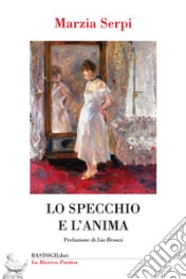 Lo specchio e l'anima libro di Serpi Marzia