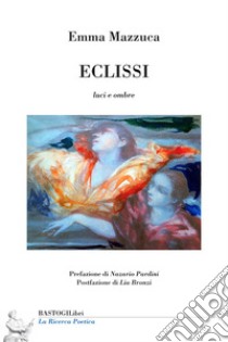 Eclissi. Luci e ombre libro di Mazzuca Emma