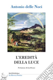 L'eredità della luce libro di Delle Noci Antonio