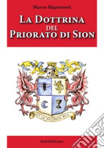 La dottrina del priorato di Sion libro di Rigamonti Marco