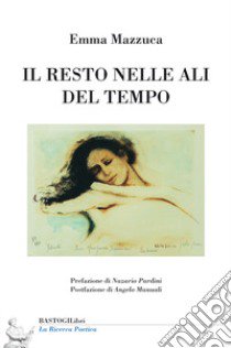 Il resto nelle ali del tempo libro di Mazzuca Emma