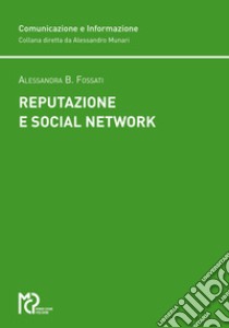 Reputazione e social network libro di Fossati Bruna Alessandra