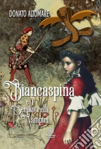 Biancaspina e i serpistrelli vampiri libro di Altomare Donato