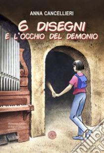 6 disegni e l'occhio del demonio libro di Cancellieri Anna