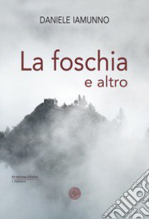 La foschia e altro libro di Iamunno Daniele