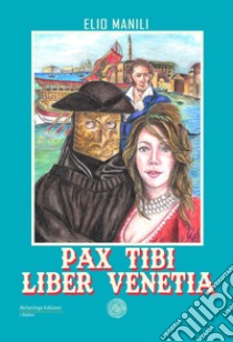 Pax tibi, liber Venetia libro di Manili Elio