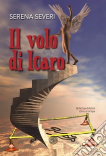 Il volo di Icaro libro di Severi Serena