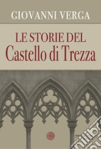 Le storie del castello di Trezza libro di Verga Giovanni