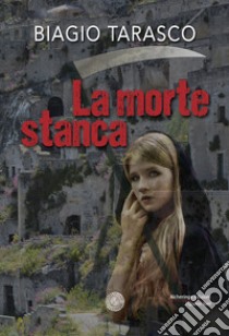 La morte stanca libro di Tarasco Biagio