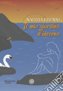 Il mio giardino d'inverno libro di Benni Nahyeli