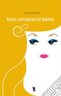Buon compleanno Barbie libro di Donzella Erica