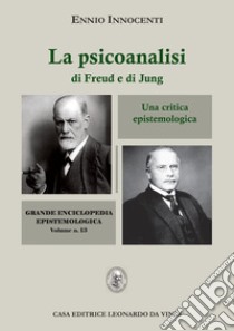 La psicoanalisi di Freud e di Jung. Una critica epistemologica libro di Innocenti Ennio