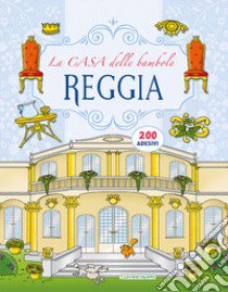 Reggia. La casa delle bambole. Con adesivi libro di Creabooks packagers