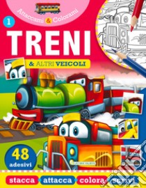 Treni e altri veicoli. Attaccami e colorami. Con adesivi libro