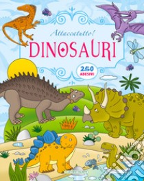 Dinosauri. Attaccatutto. Con adesivi libro