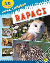 Rapaci. Con adesivi. Ediz. illustrata libro