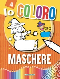 Maschere. Io coloro. Ediz. a colori libro